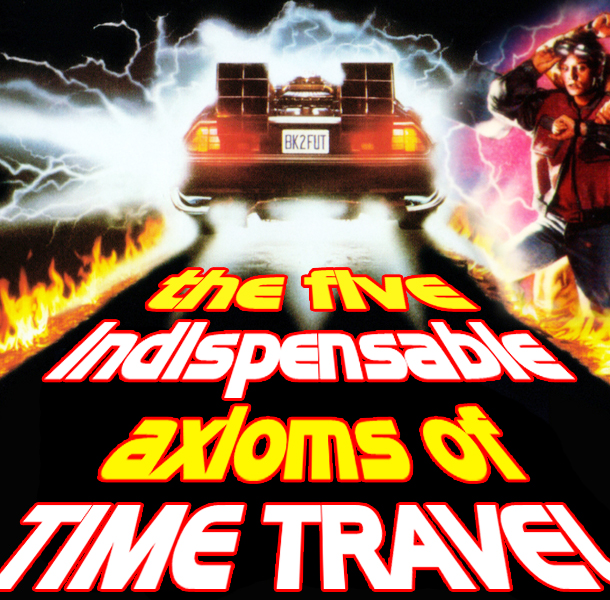 The Five Indispensable Axioms of Time Travel
