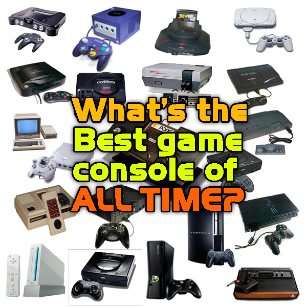 What’s the best video gaming console of all time?