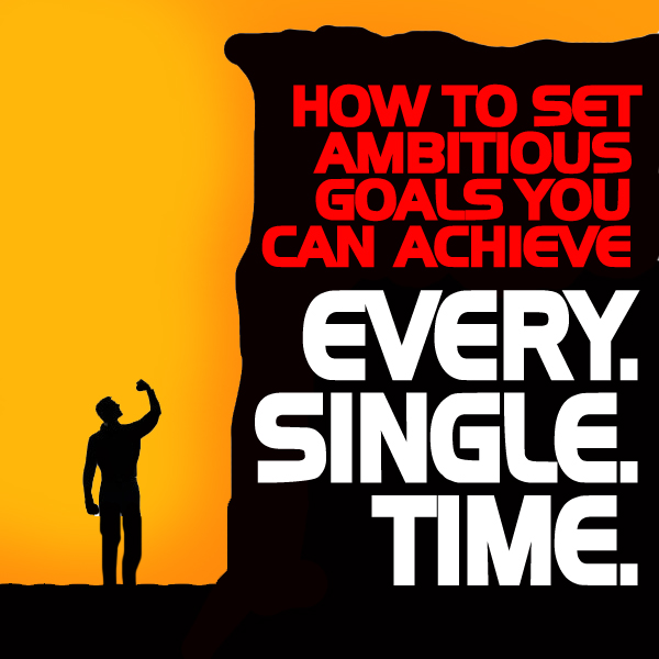 How to set goals that you can reach every single time