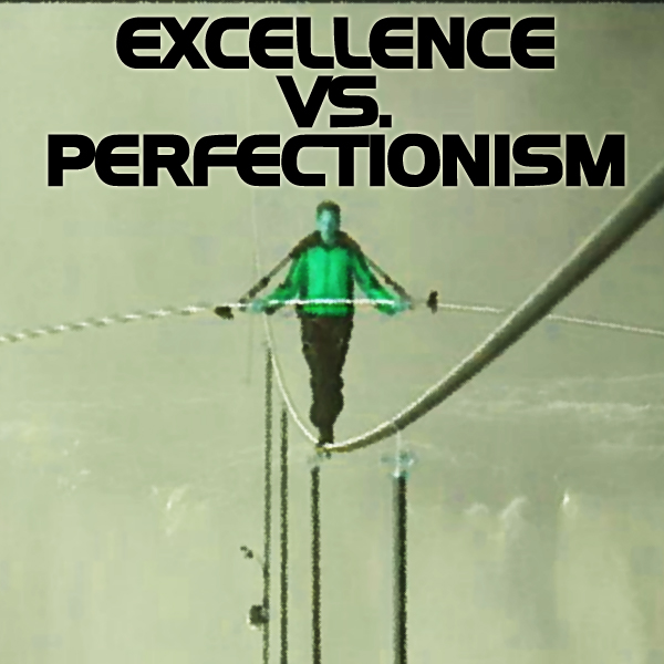 Excellence vs. perfectionism