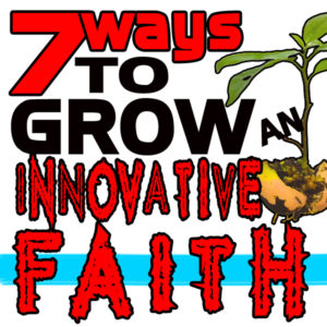 how to grow an innovative faith