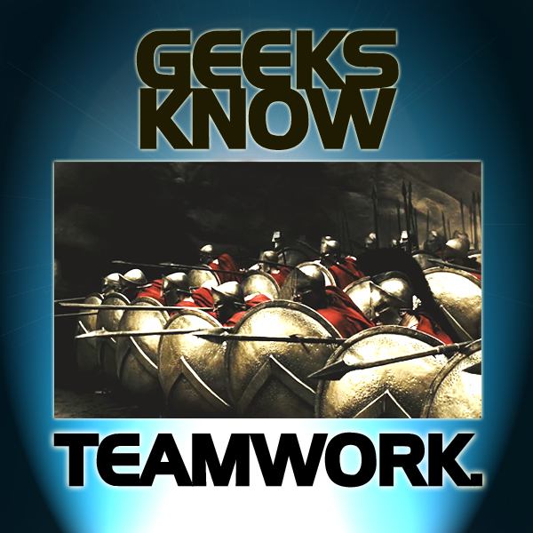 Geeks know teamwork