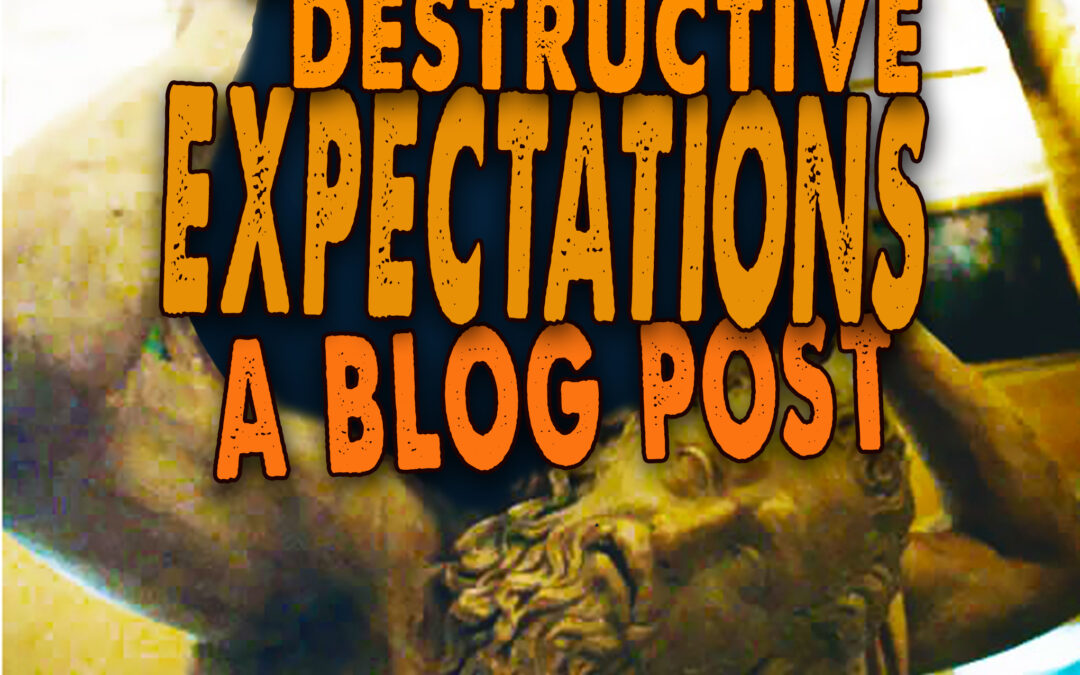 Ditching destructive expectations